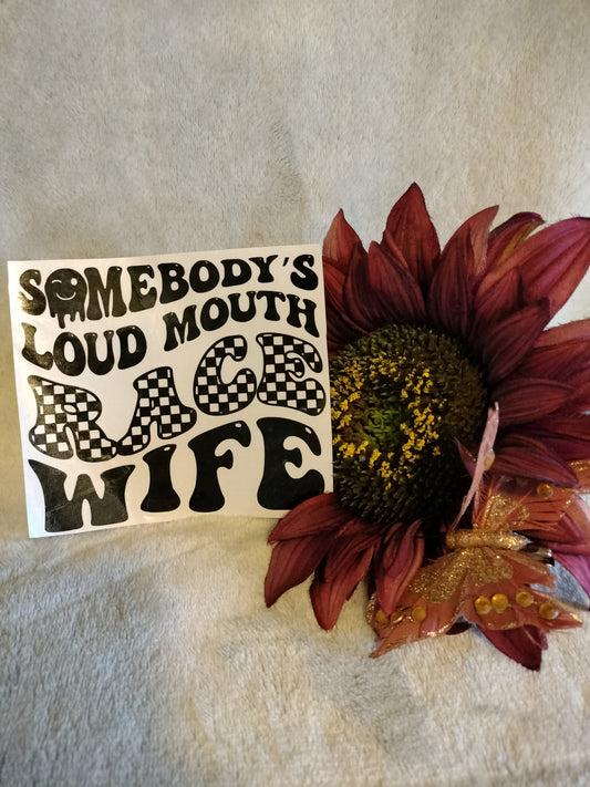 Custom Vinyl Somebody's Loud Mouth Race Wife Sticker Decal