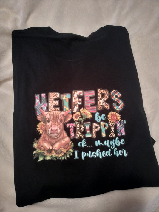 Heifers Be Trippin Ok... maybe I Pushed Her  Unisex T-Shirt